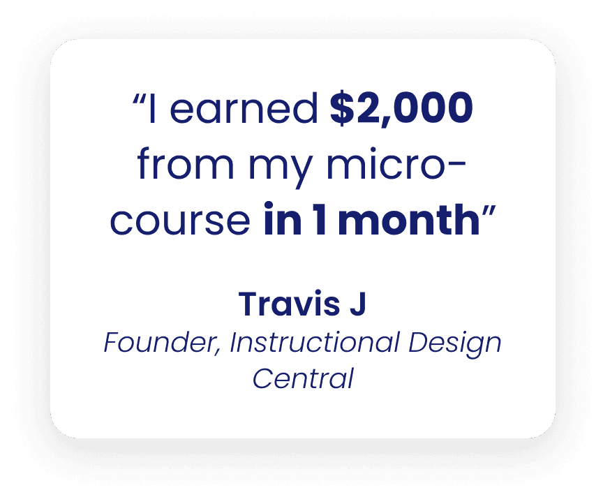 Travis J - I earned $2,000 from my micro-course